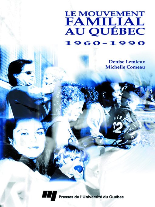 Title details for Le mouvement familial au Québec 1960-1990 by Denise Lemieux - Available